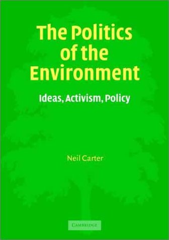 The Politics of the Environment: Ideas, Activism, Policy
