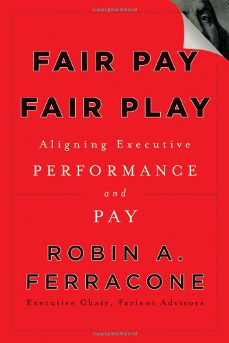 Fair Pay, Fair Play: Aligning Executive Performance and Pay