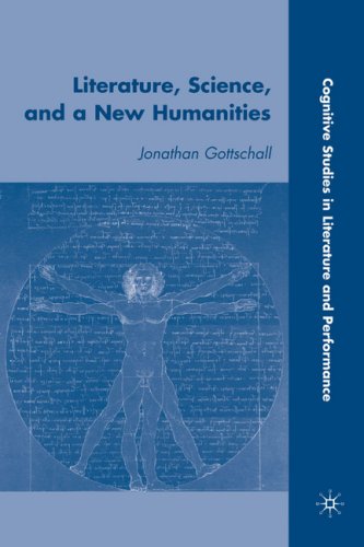 Literature, Science, and a New Humanities (Cognitive Studies in Literature and Performance)