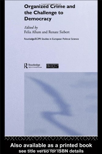 Organised Crime and the Challenge to Democracy (Routledge Ecpr Studies in European Political Science)