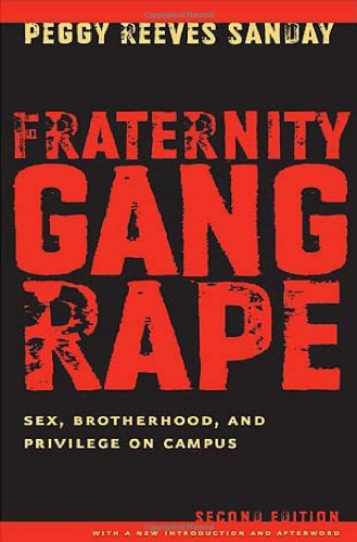Fraternity Gang Rape: Sex, Brotherhood, and Privilege on Campus - Second edition