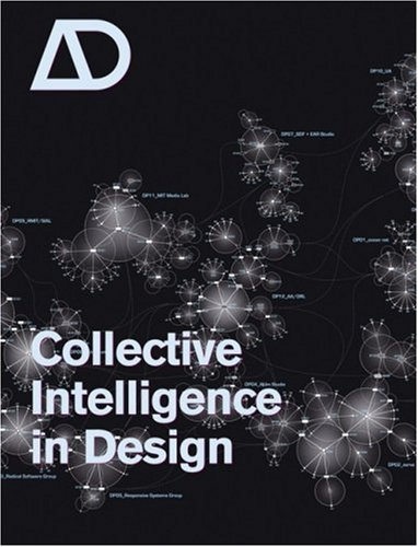 Collective Intelligence in Design (Architectural Design September October 2006 Vol. 76 No. 5)