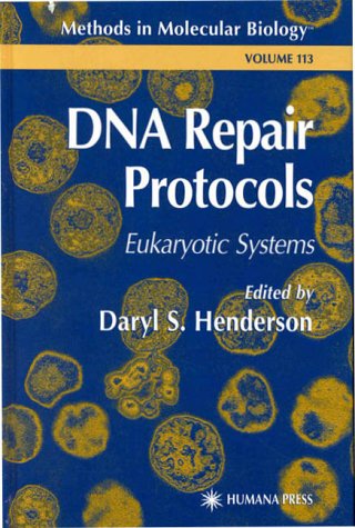 DNA Repair Protocols - Eukaryotic Systems (Methods in Molecular Biology Vol 113)