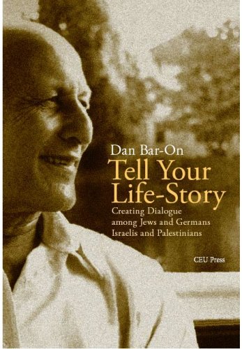 Tell Your Life Story: Creating Dialogue Among Jews And Germans, Israelis And Palestinians