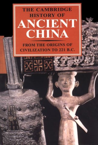 The Cambridge History of Ancient China: From the Origins of Civilization to 221 BC