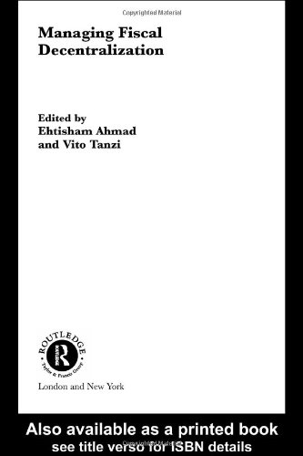 Managing Fiscal Decentralization (Routledge Studies in the Modern World Economy, 36)