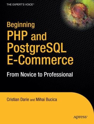 Beginning PHP and PostgreSQL E-Commerce: From Novice to Professional