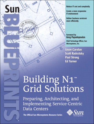 Buliding N1 Grid Solutions Preparing, Architecting, and Implementing Service-Centric Data Centers