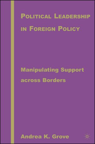 Political Leadership in Foreign Policy: Manipulating Support across Borders