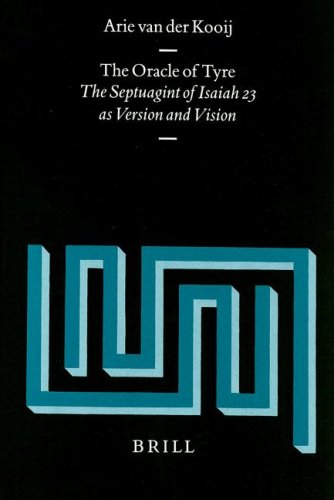 The Oracle of Tyre: The Septuagint of Isaiah Xxiii As Version and Vision (Supplements to Vetus Testamentum)