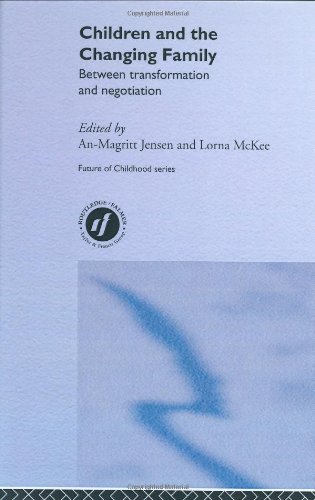 Children and the Changing Family: Between Transformation and Negotiation (The Future of Childhood)