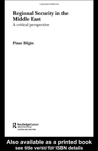 Regional Security in the Middle East: A Critical Perspective (RoutledgeCurzon Advances in Middle East & Islamic Studies)