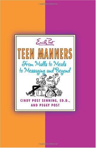Teen Manners: From Malls to Meals to Messaging and Beyond