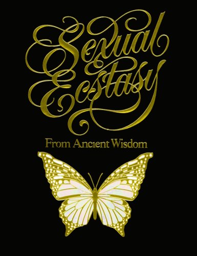 Sexual Ecstasy from Ancient Wisdom: The Joys of Permanent Sexual Ecstasy