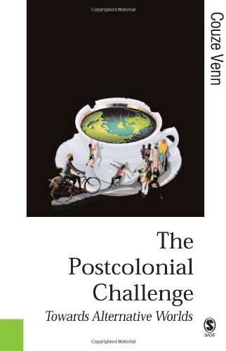 The Postcolonial Challenge: Towards Alternative Worlds (Published in association with Theory, Culture & Society)