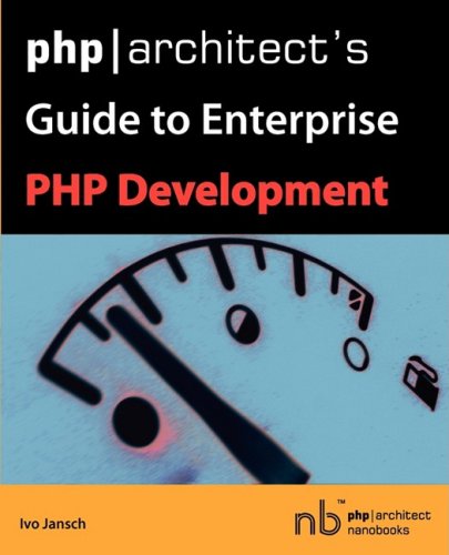 php architect's Guide to Enterprise PHP Development