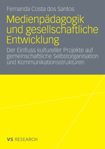 Medienpädagogik und gesellschaftliche Entwicklung: Der Einfluss kultureller Projekte auf gemeinschaftliche Selbstorganisation und Kommunikationsstrukturen