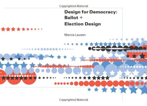 Design for Democracy: Ballot and Election Design