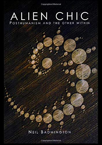 Alien Chic: Posthumanism and the Other Within