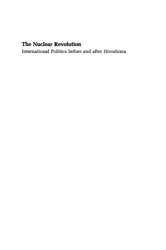 The Nuclear Revolution: International politics Before and after Hiroshima