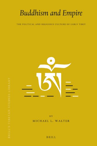 Buddhism and Empire: The Political and Religious Culture of Early Tibet (Brill's Tibetan Studies Library, V. 22)