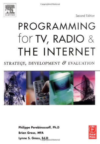 Programming for TV, Radio & The Internet, Second Edition: Strategy, Development & Evaluation
