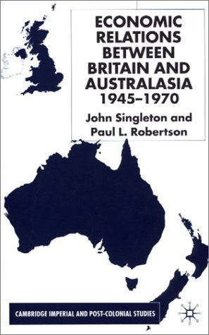 Economic Relations Between Britain and Australasia 1945-1970