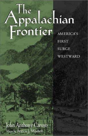 The Appalachian Frontier: America's First Surge Westward (Appalachian Echoes)