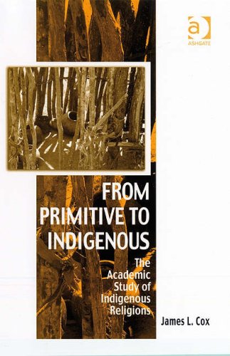 From Primitive to Indigenous (Vitality of Indigenous Religions Series)