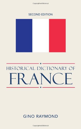 Historical Dictionary of France, 2nd Edition (Historical Dictionaries of Europe)