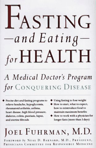 Fasting and Eating for Health: A Medical Doctor's Program for Conquering Disease