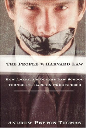 The People V. Harvard Law: How America's Oldest Law School Turned its Back on Free Speech