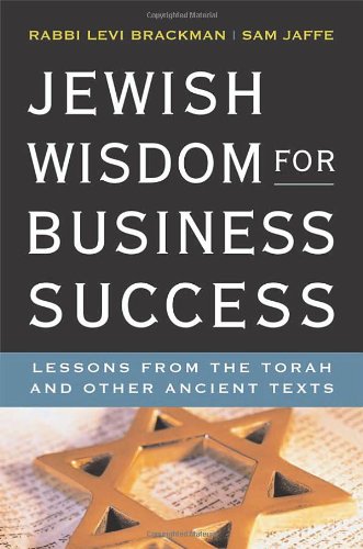 Jewish Wisdom for Business Success: Lessons from the Torah and Other Ancient Texts