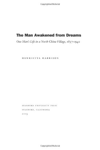 The Man Awakened from Dreams: One Man?s Life in a North China Village, 1857-1942