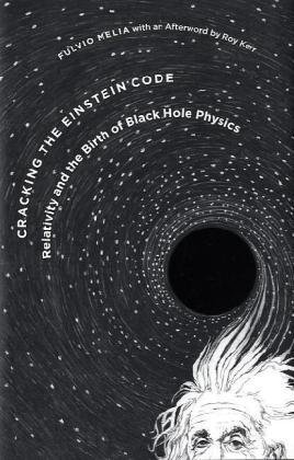 Cracking the Einstein Code: Relativity and the Birth of Black Hole Physics