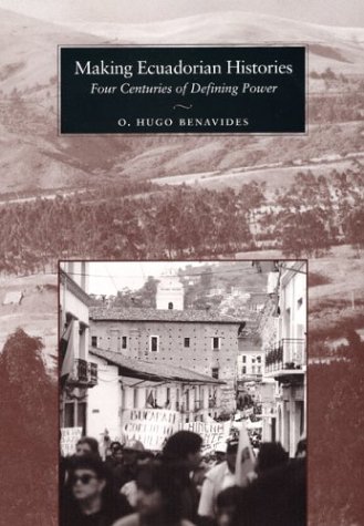 Making Ecuadorian Histories: Four Centuries of Defining Power