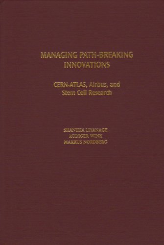 Managing Path-Breaking Innovations: CERN-ATLAS, Airbus, and Stem Cell Research (Technology, Innovation, and Knowledge Management)
