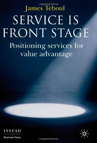 Service Is Front Stage: Positioning Services for Value Advantage (Insead Business Press)