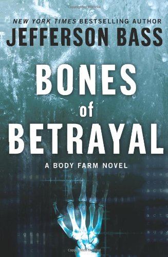 Bones of Betrayal: A Body Farm Novel