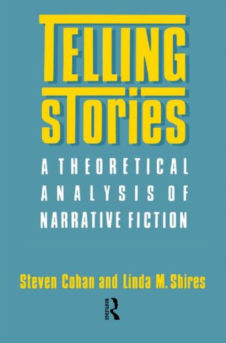 Telling Stories: A Theoretical Anlysis of Narrative Fiction
