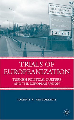 Trials of Europeanization: Turkish Political Culture and the European Union