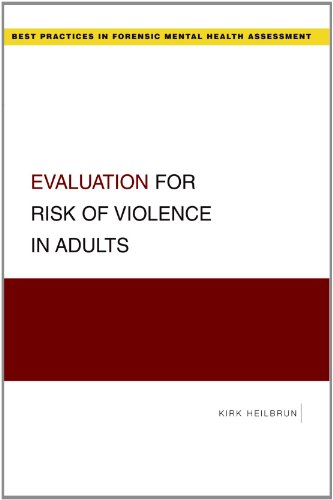 Evaluation for Risk of Violence in Adults (Best Practices in Forensic Mental Health Assessment Series)