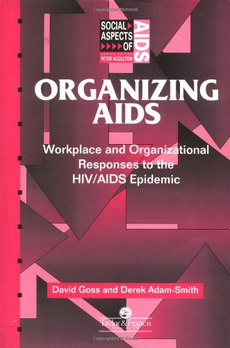 Organizing Aids: Workplace and Organizational Responses to the HIV AIDS Epidemic (Social Aspects of Aids Series)