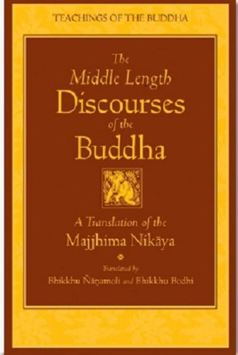 The Middle Length Discourses of the Buddha: A Translation of the Majjhima Nikaya (Teachings of the Buddha)
