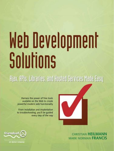 Web Development Solutions: Ajax, APIs, Libraries, and Hosted Services Made Easy