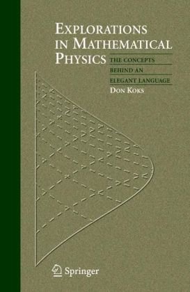 Explorations in Mathematical Physics: The Concepts Behind an Elegant Language