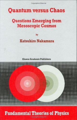 Quantum versus Chaos : Questions Emerging from Mesoscopic Cosmos (Fundamental Theories of Physics)