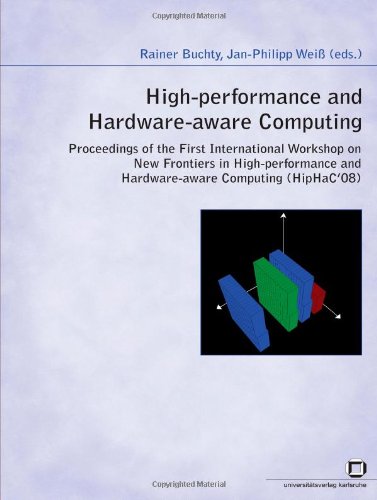 High-performance and Hardware-aware Computing: Proceedings of the First International Workshop on New Frontiers in High-performance and Hardware-aware Computing (HipHaC'08)