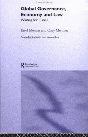 Global Governance, Economy and Law: Waiting for Justice (Routledge Studies in International Law, 4)