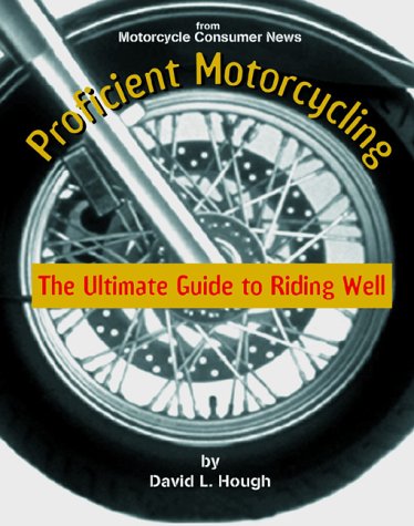 Proficient Motorcycling: The Ultimate Guide to Riding Well